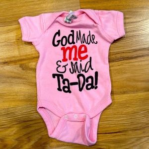 NWOT- Newborn Onesie - “God Made Me & Said Ta-da!” - Pink